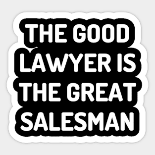 The good lawyer is the great salesman Sticker